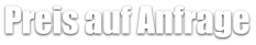Preis auf Anfrage