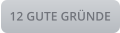 12 GUTE GRÜNDE